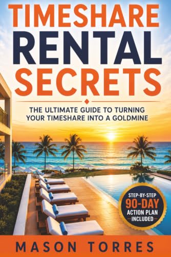 Timeshare Rental Secrets: The Ultimate Guide to Turning Your Timeshare Into a Goldmine cover