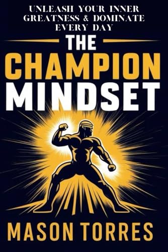 Champion Mindset: Unleash Your Inner Greatness & Dominate Every Day cover