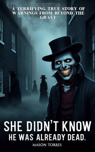 She Didn’t Know He Was Already Dead: A Terrifying True Story of Warnings from Beyond the Grave cover