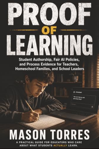 Proof of Learning: Student Authorship, Fair AI Policies, and Process Evidence for Teachers, Homeschool Families, and School Leaders cover
