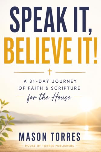 Speak It, Believe It!: A 31-Day Journey of Faith & Scripture: Align Your Words with God’s Truth for Favor and Breakthrough cover