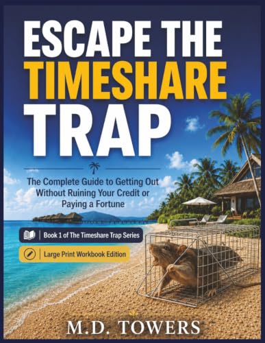 Escape the Timeshare Trap: A Large Print Workbook for Owners Who Want Out Without Ruining Their Credit or Paying Another Bad Exit Company: Large Print Edition cover